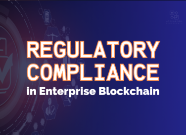Regulatory Compliance in Enterprise Blockchain