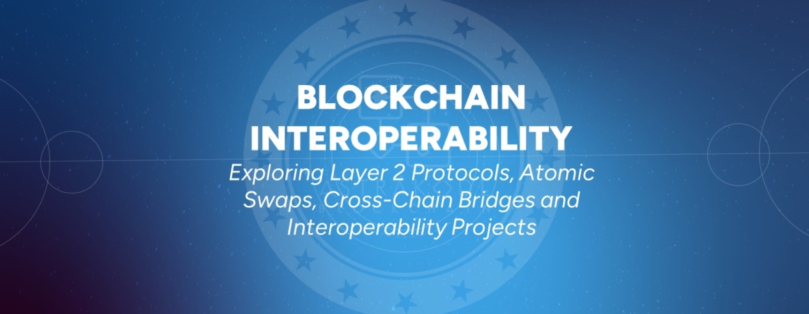 Blockchain Interoperability: Exploring Layer 2 Protocols, Atomic Swaps, Cross-Chain Bridges and Interoperability Projects