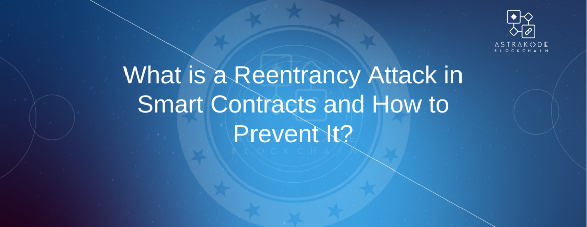 What is a Reentrancy Attack in Smart Contracts and How to Prevent It?